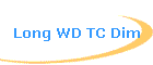 Long WD TC Dim